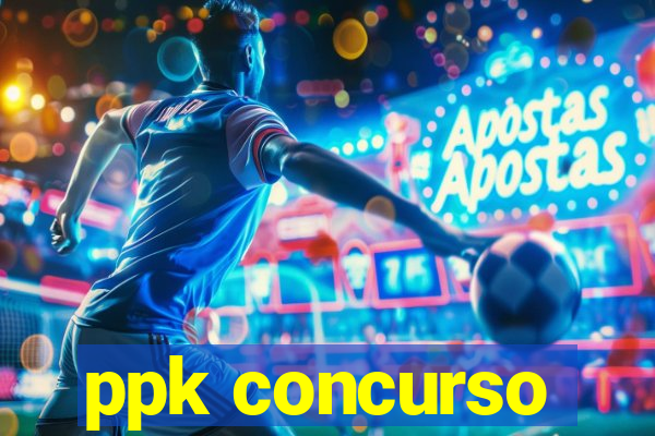 ppk concurso